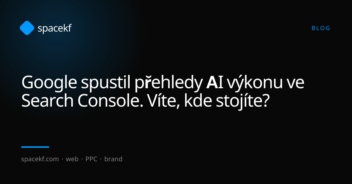 Google spustil přehledy AI výkonu ve Search Console. Víte, kde stojíte?